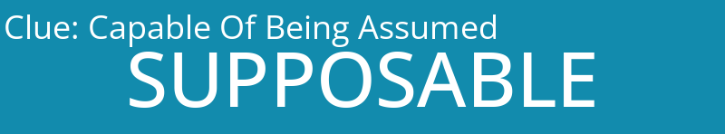 Capable Of Being Assumed