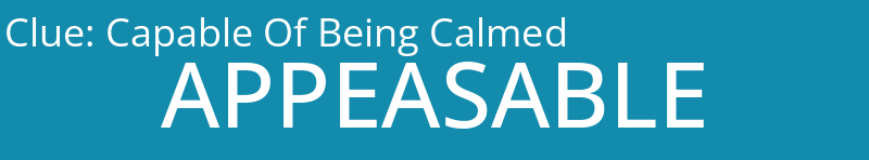 Capable Of Being Calmed