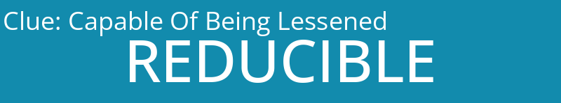 Capable Of Being Lessened