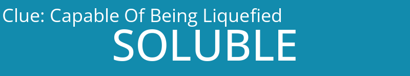 Capable Of Being Liquefied 