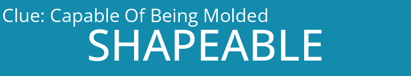 Capable Of Being Molded