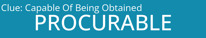 Capable Of Being Obtained