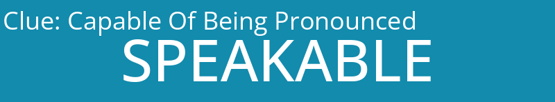 Capable Of Being Pronounced