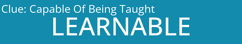 Capable Of Being Taught