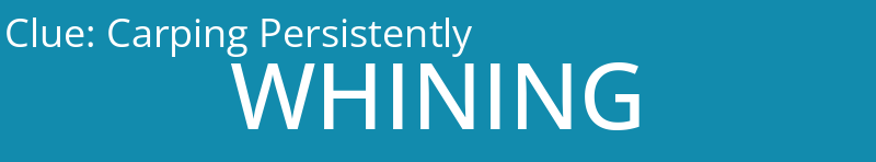 Carping Persistently