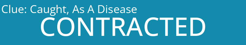 Caught, As A Disease