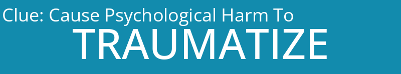 Cause Psychological Harm To