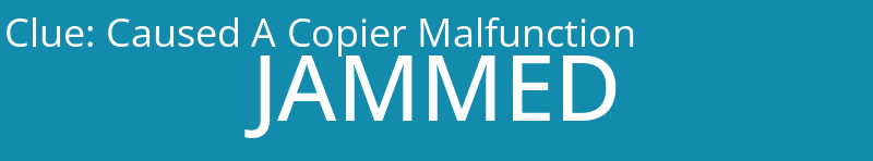 Caused A Copier Malfunction