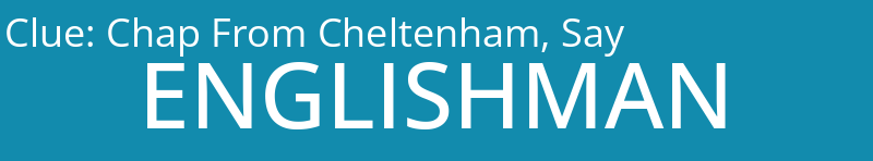 Chap From Cheltenham, Say