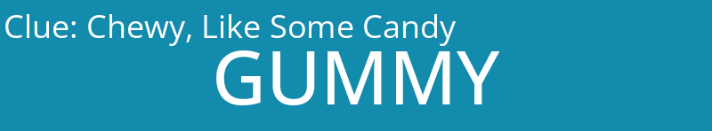 Chewy, Like Some Candy