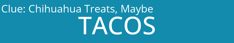 Chihuahua Treats, Maybe