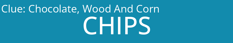 Chocolate, Wood And Corn