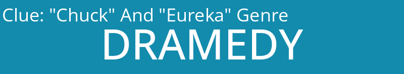 "Chuck" And "Eureka" Genre
