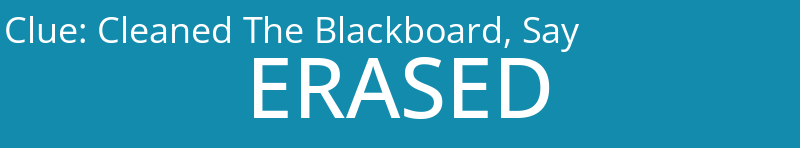 Cleaned The Blackboard, Say