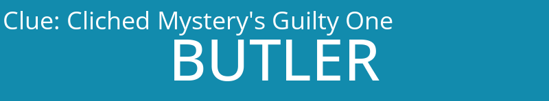 Cliched Mystery's Guilty One
