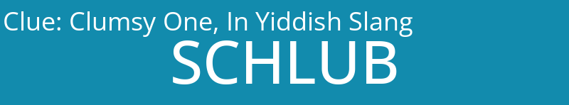 Clumsy One, In Yiddish Slang
