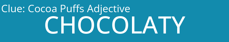 Cocoa Puffs Adjective