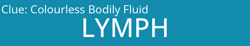 Colourless Bodily Fluid