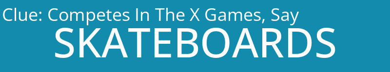 Competes In The X Games, Say