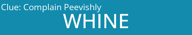Complain Peevishly