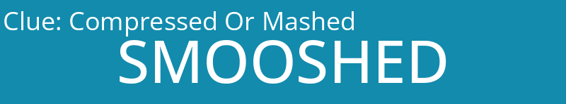Compressed Or Mashed