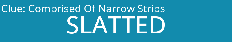 Comprised Of Narrow Strips
