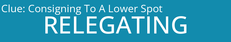 Consigning To A Lower Spot