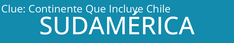 Continente Que Incluye Chile