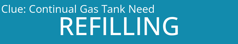 Continual Gas Tank Need