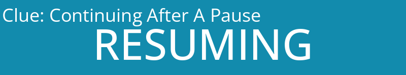 Continuing After A Pause