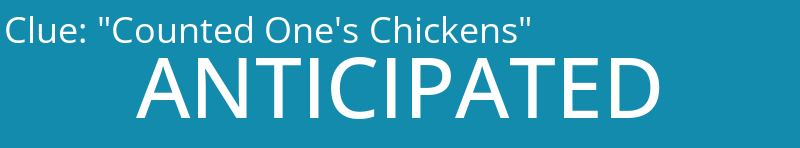 "Counted One's Chickens"
