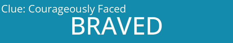 Courageously Faced