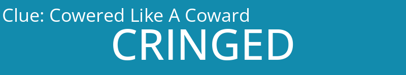 Cowered Like A Coward
