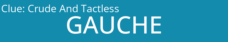 Crude And Tactless