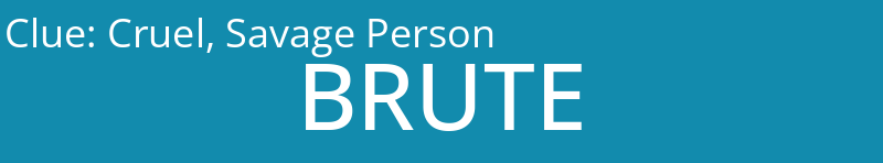 Cruel, Savage Person