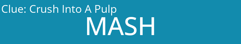 Crush Into A Pulp