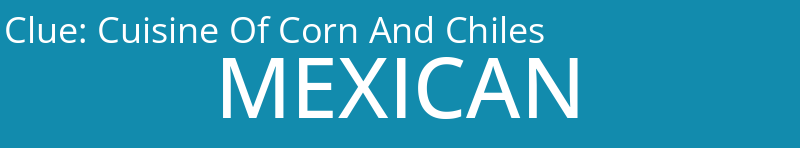 Cuisine Of Corn And Chiles