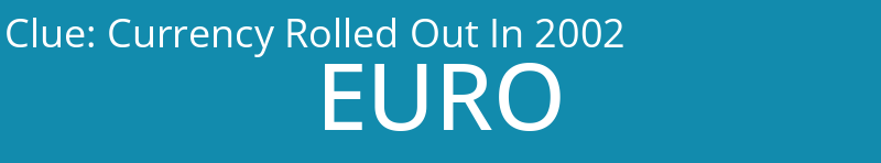 Currency Rolled Out In 2002