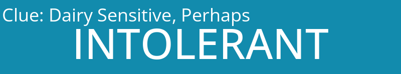 Dairy Sensitive, Perhaps