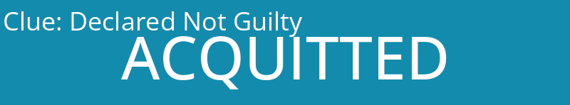 Declared Not Guilty