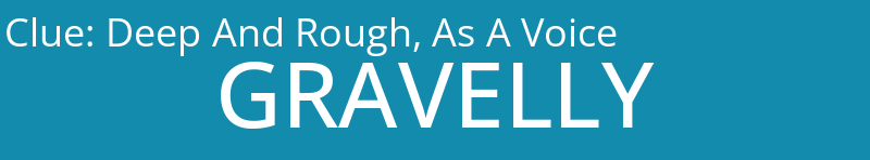 Deep And Rough, As A Voice