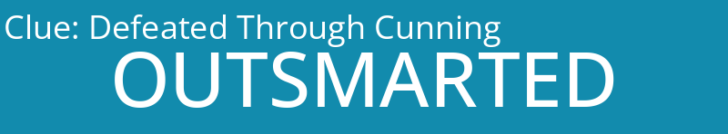 Defeated Through Cunning