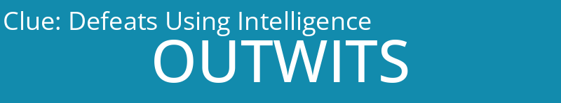 Defeats Using Intelligence