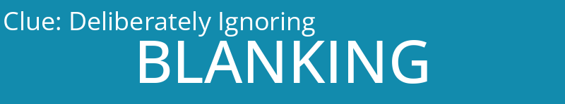 Deliberately Ignoring