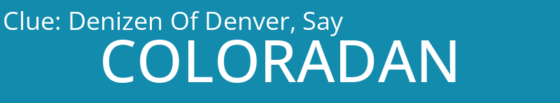 Denizen Of Denver, Say