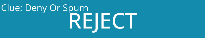 Deny Or Spurn