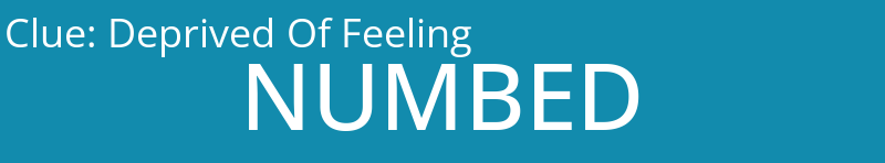 Deprived Of Feeling