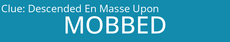 Descended En Masse Upon