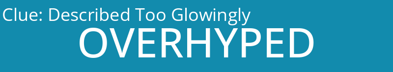 Described Too Glowingly