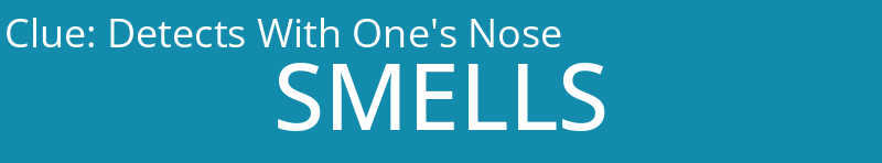 Detects With One's Nose